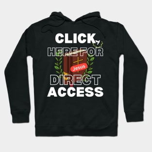 Jesus Click Here for My Direct Access The Bible Hoodie